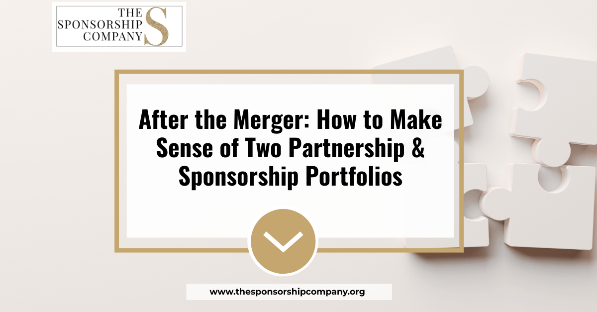 After the Merger: How to Make Sense of Two Partnership &amp; Sponsorship Portfolios