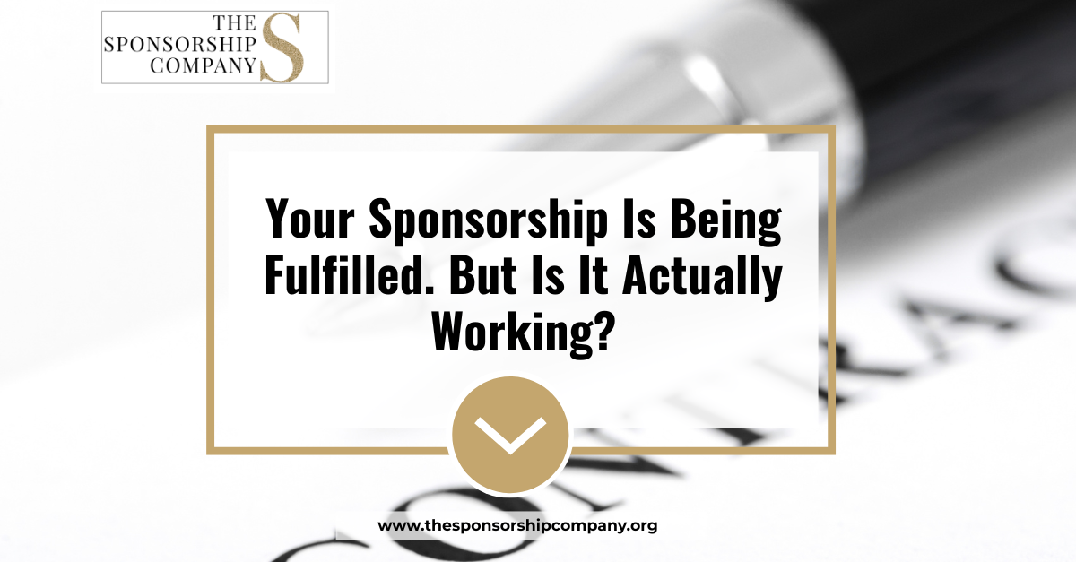 Your Sponsorship Is Being Fulfilled. But Is It Actually Working?