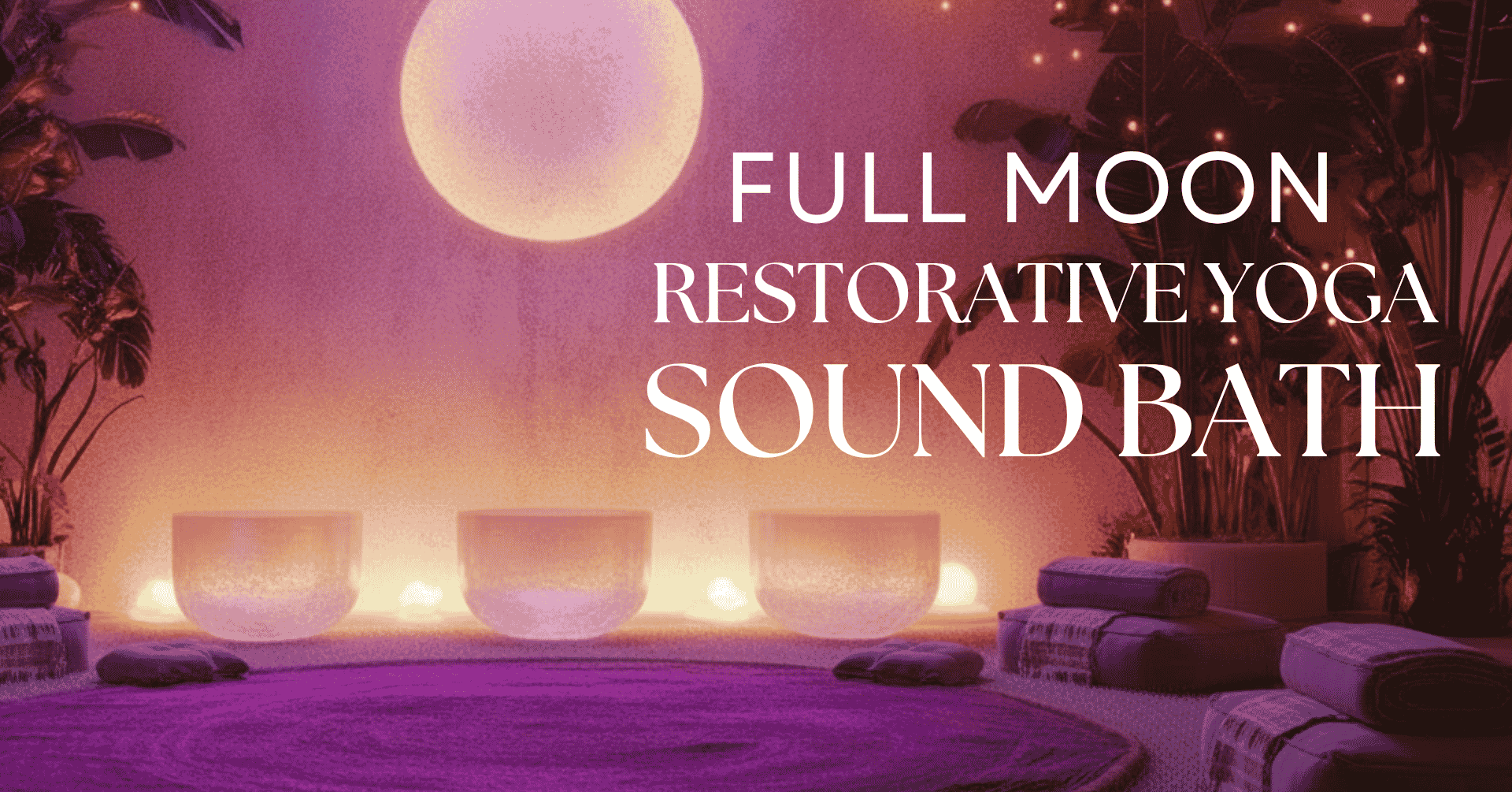 Full Moon Restorative Yoga &amp; Sound