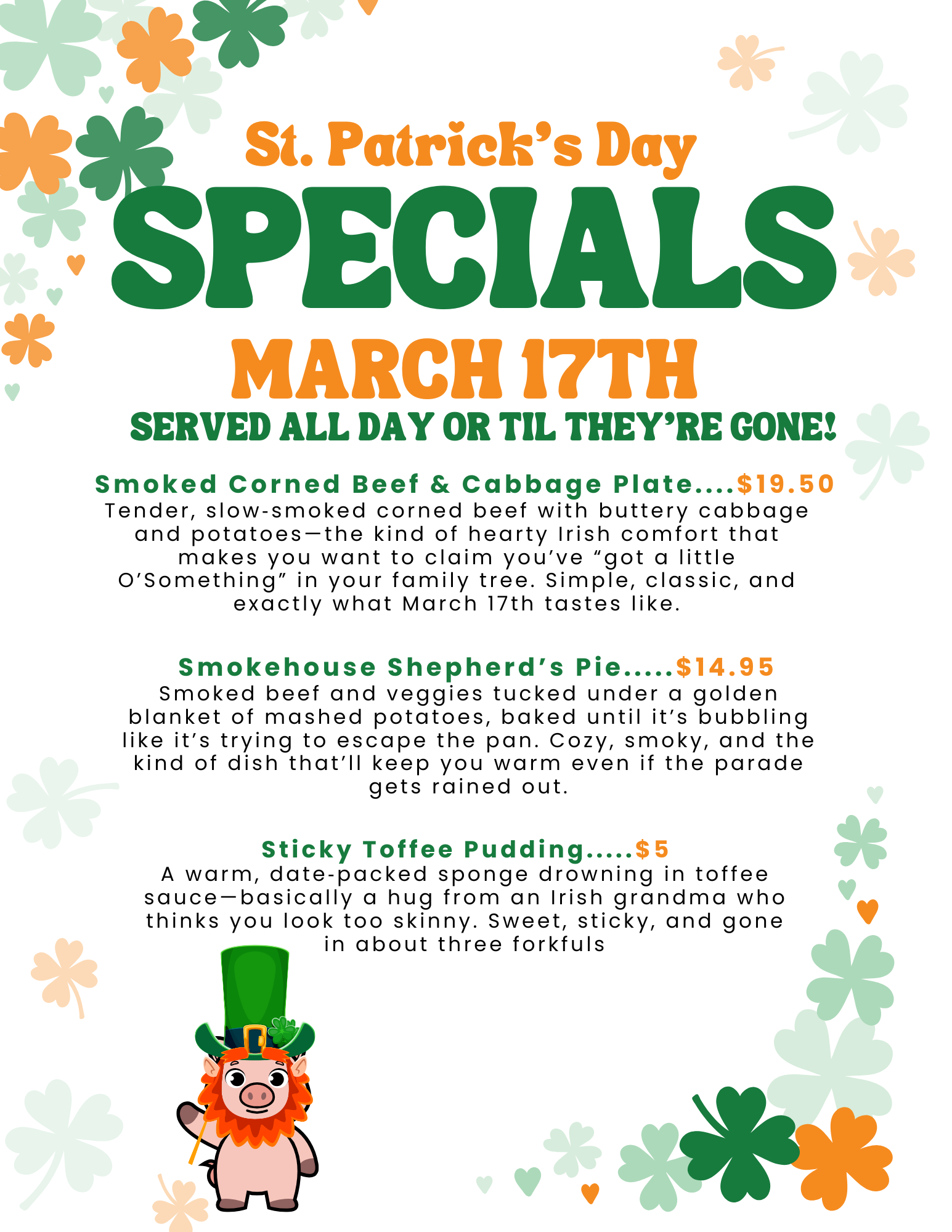 dalie's st. patrick's day specials, smoked corned beef and cabbage ($19.50), smokehouse shepherd's pie ($14.95) (, sticky toffee pudding ($5)