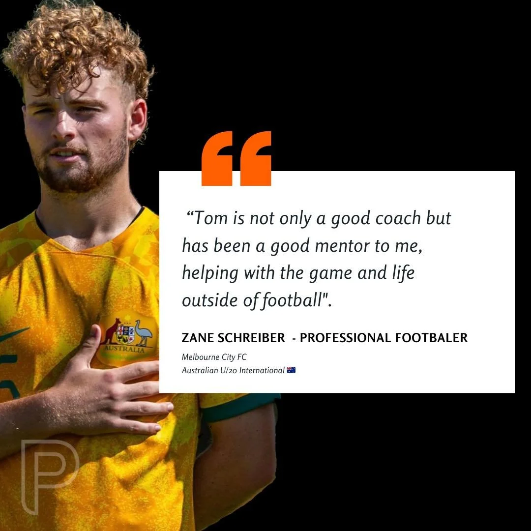 Client Testimonial 

Zane Schreiber - Professional Footballer
Melbourne City FC
Australian U/20 International 🇦🇺

&quot;Working with Tom for 4 years has helped my development from a young age. He taught me the basic skills and tactical side of the 