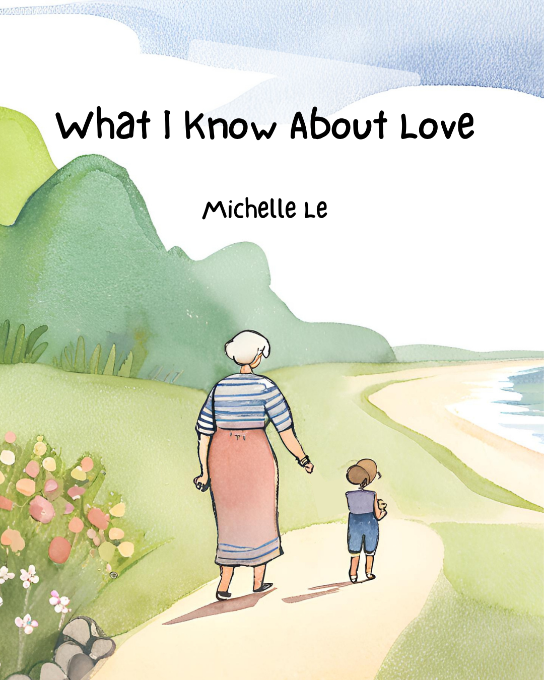 Book cover titled 'What I Know About Love' by Michelle Le, featuring an illustration of a woman and a child walking on a path near the ocean with green hills and flowers in the background.
