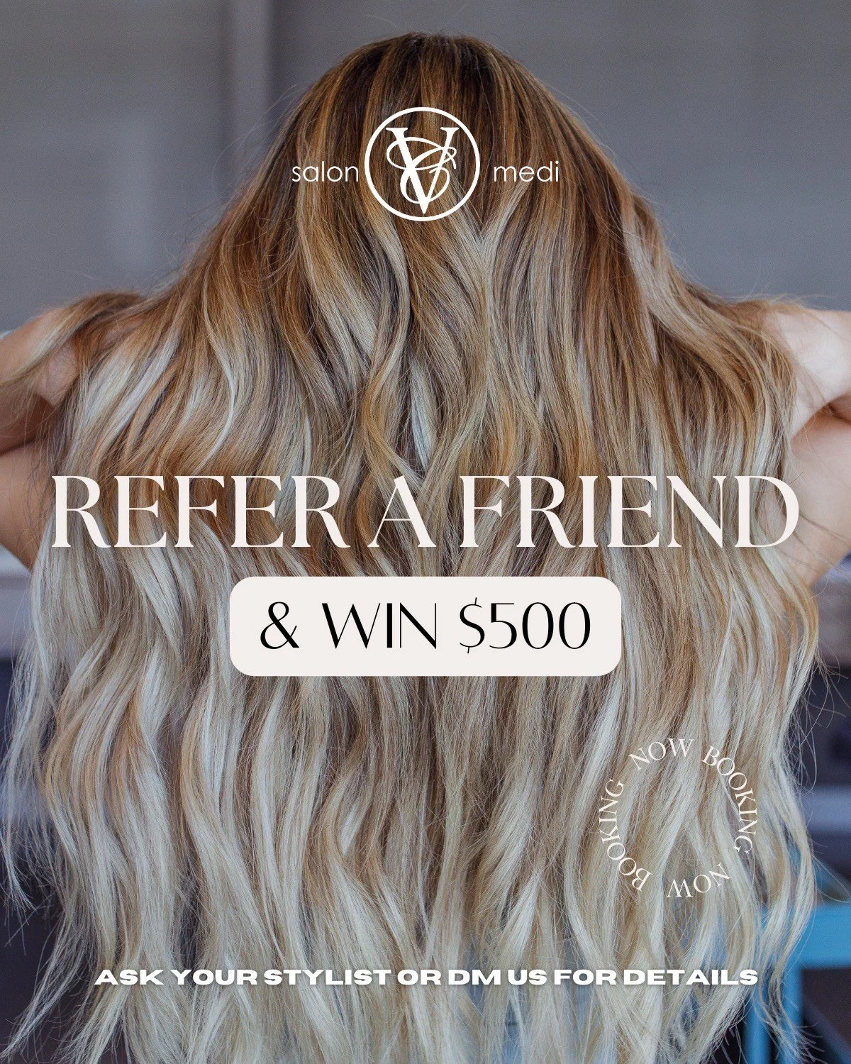 Long wavy blonde hair from behind, promoting a salon's referral program with a chance to win $500. Includes logo and contact instructions for more details.