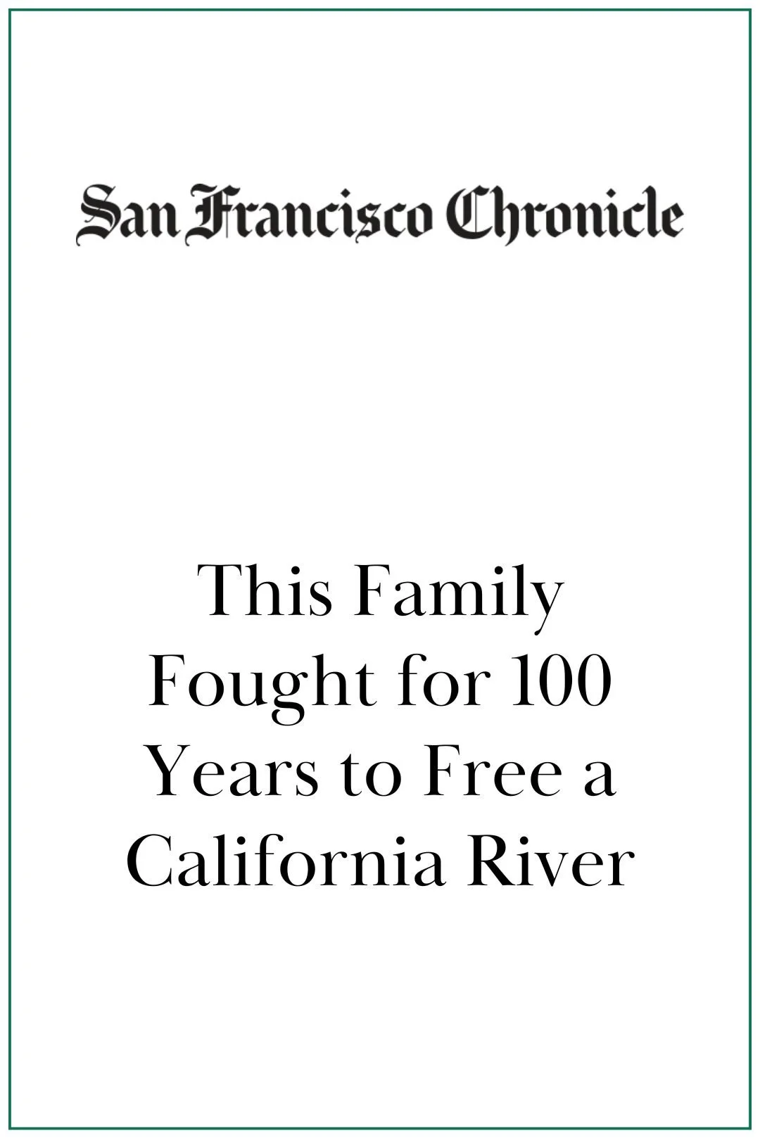 San Francisco Chronicle: This Family Fought for 100 Years to Free a California River