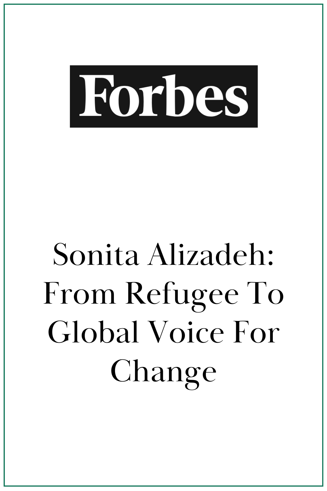 Forbes: Sonita Alizadeh: From Refugee To Global Voice For Change