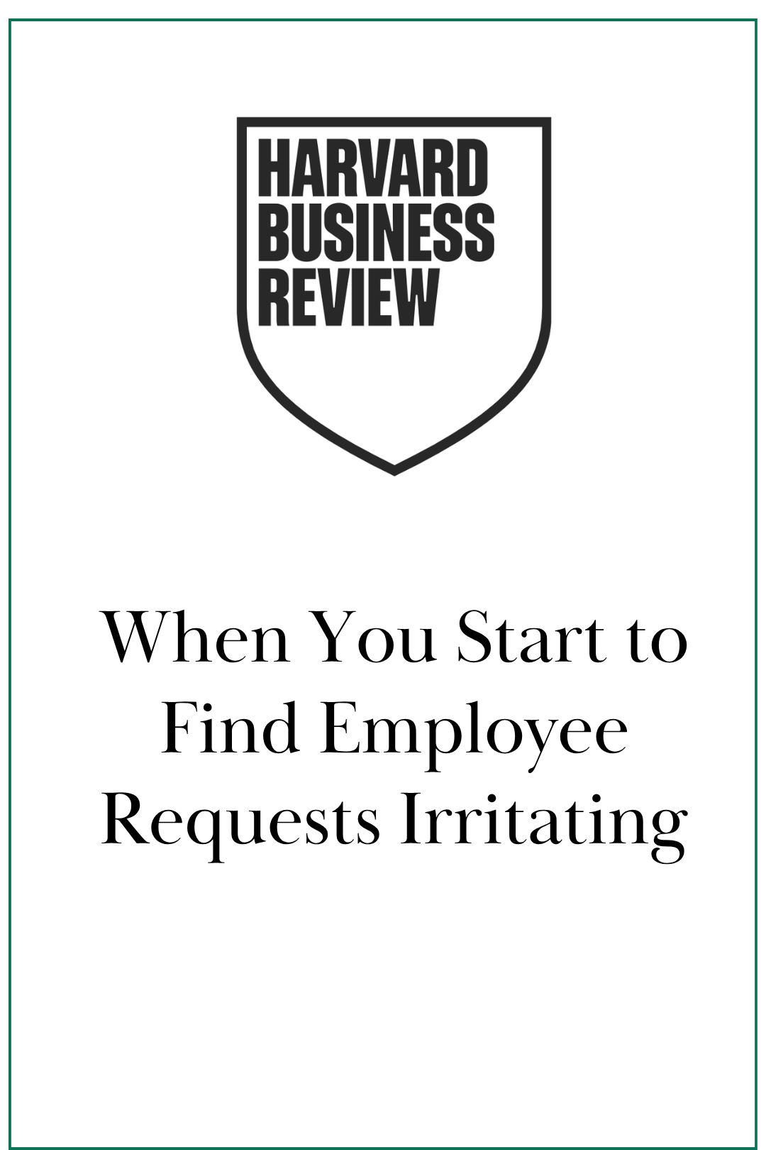 Harvard Business Review: When You Start to Find Employee Requests Irritating 