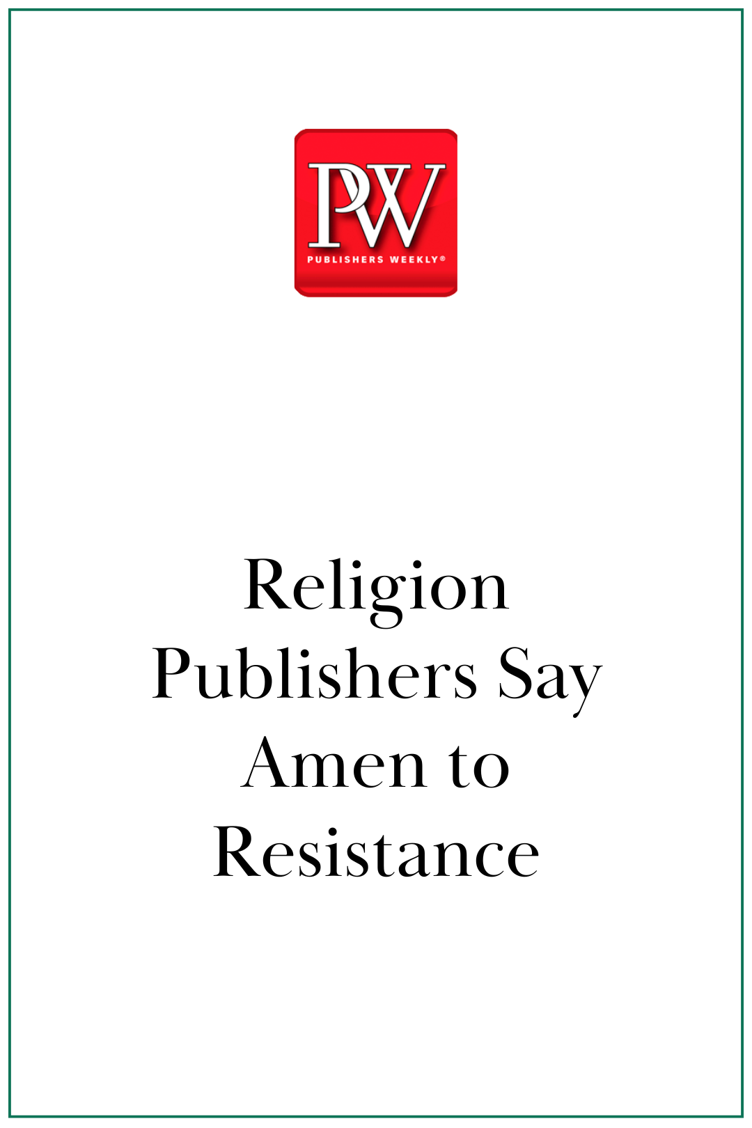 Publishers Weekly: Religion Publishers Say Amen to Resistance