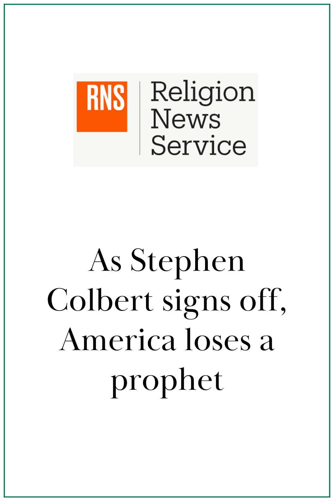 Religion News Service: As Stephen Colbert Signs off, America Loses a Prophet