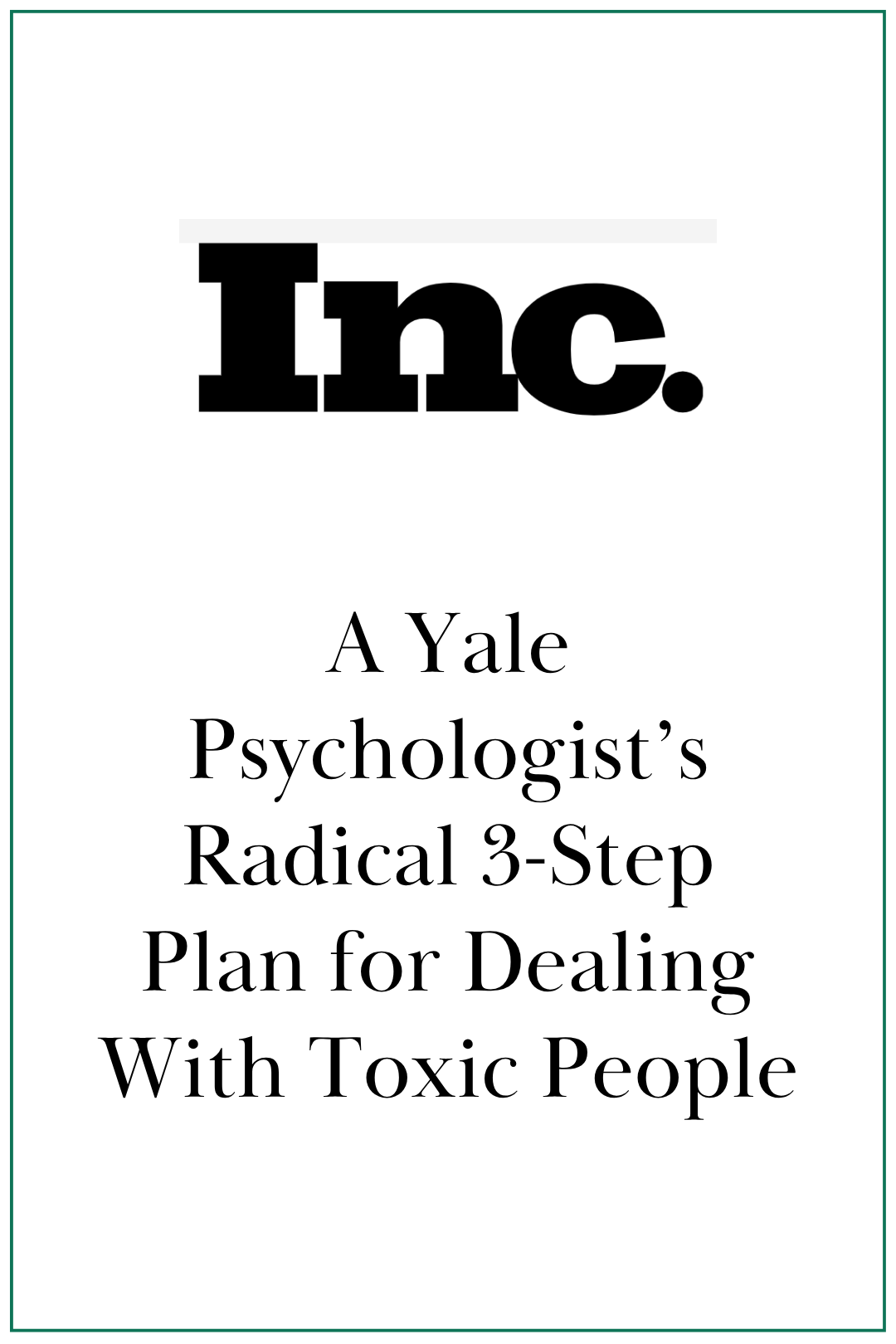 Inc.: A Yale Psychologist’s Radical 3-Step Plan for Dealing with Toxic People