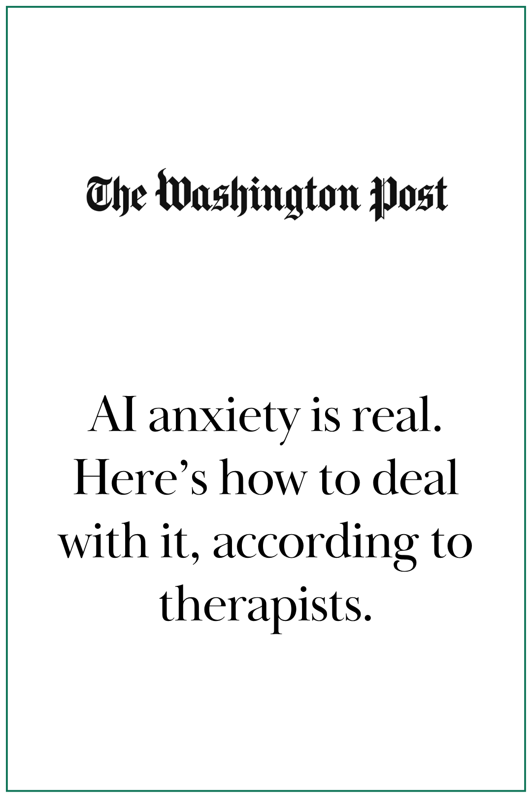 The Washington Post: AI anxiety is real. Here’s how to deal with it, according to therapists.