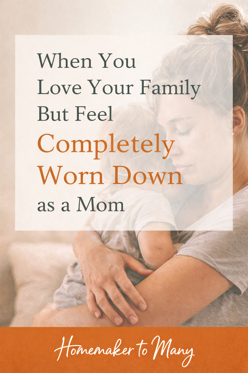 When You Love Your Family But Feel Completely Worn Down as a Mom