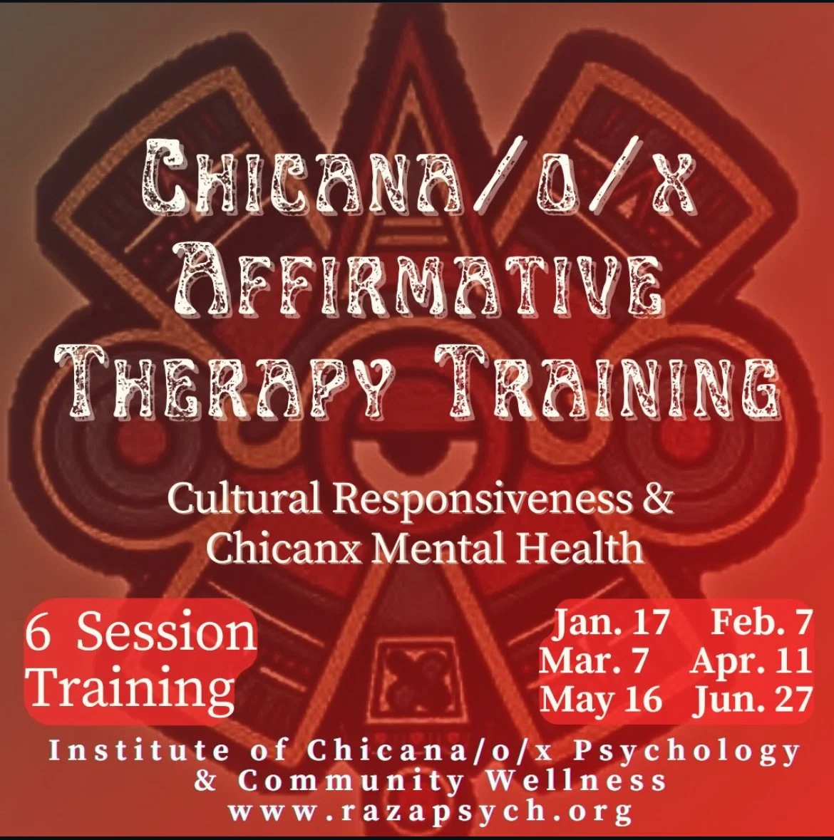 Chicana/o/x Affirmative Therapy Training Series: Clinical Responsiveness & Chicanx Mental Health