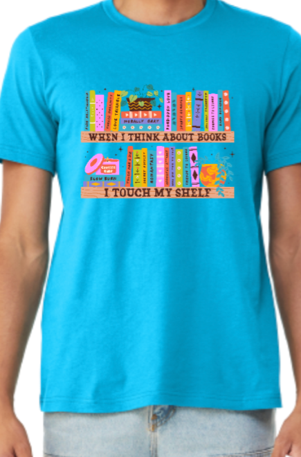 When I Think About Books... T - Shirt