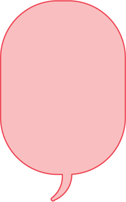 A pink speech bubble with a red outline.
