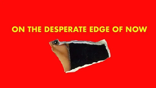 “The Living Dead: On The Desperate Edge of Now”