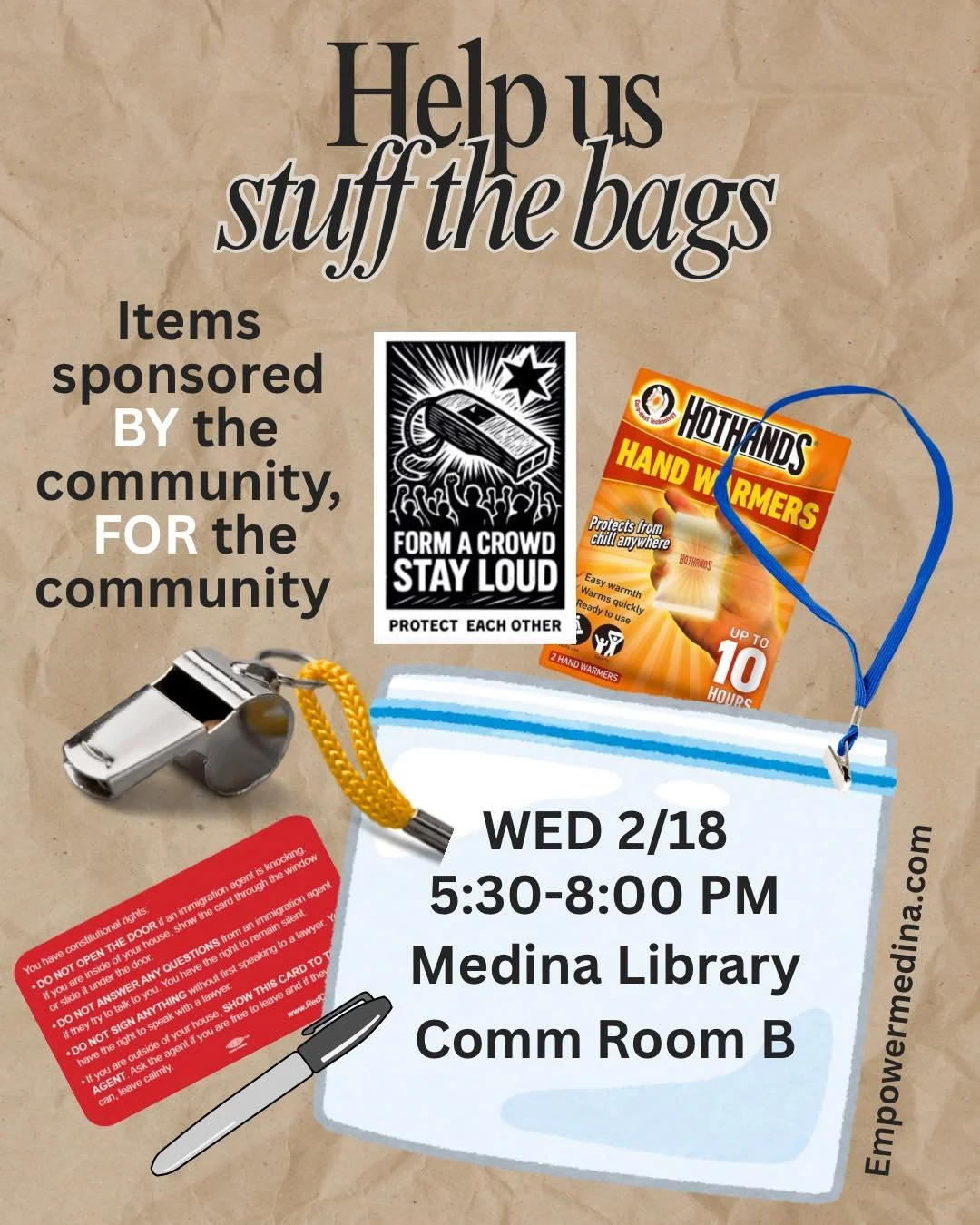 Help us stuff the bags - items sponsored by the community, for the community. Wed 2/18 5:30-8pm. Medina Library Comm Room B. Image is of a plastic bag surrounded by items like a whistle, hot hands, zine about a whistle, know your rights cards.