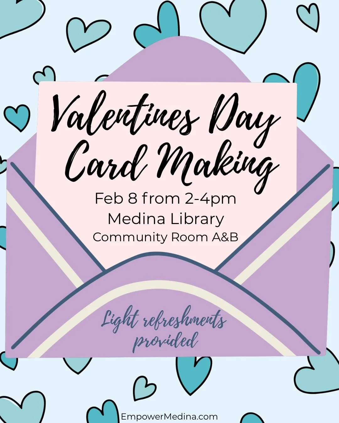 Image of a card that reads "valentine's day card making, Feb 8 from 2-4pm Medina Library, Community Room A&B. Light refreshments provided.