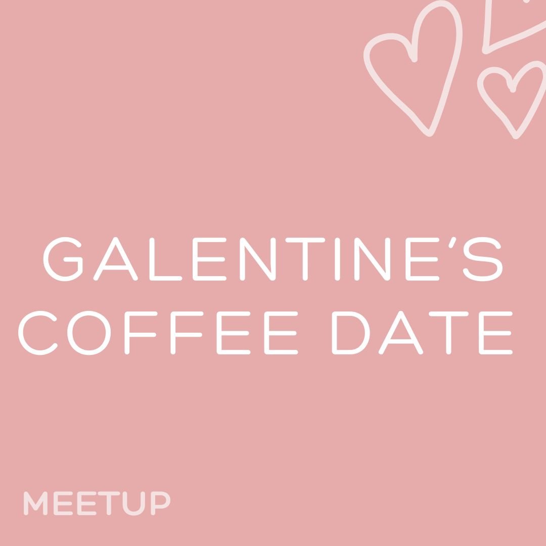 Galentine's Coffee Meetup
