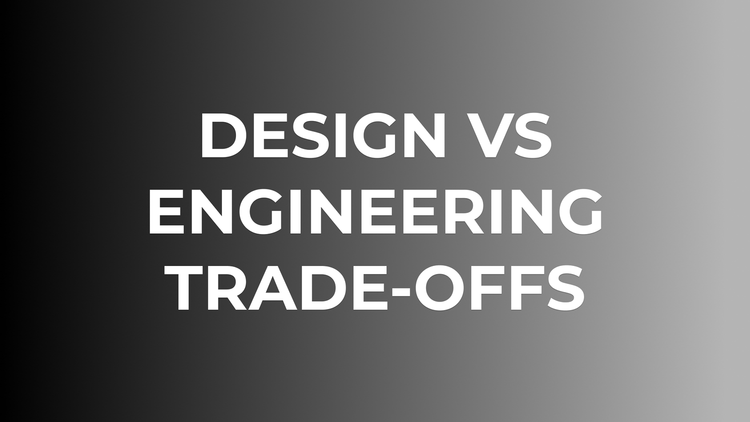 Lesson 9b: Design vs Engineering Trade-Offs — evergence