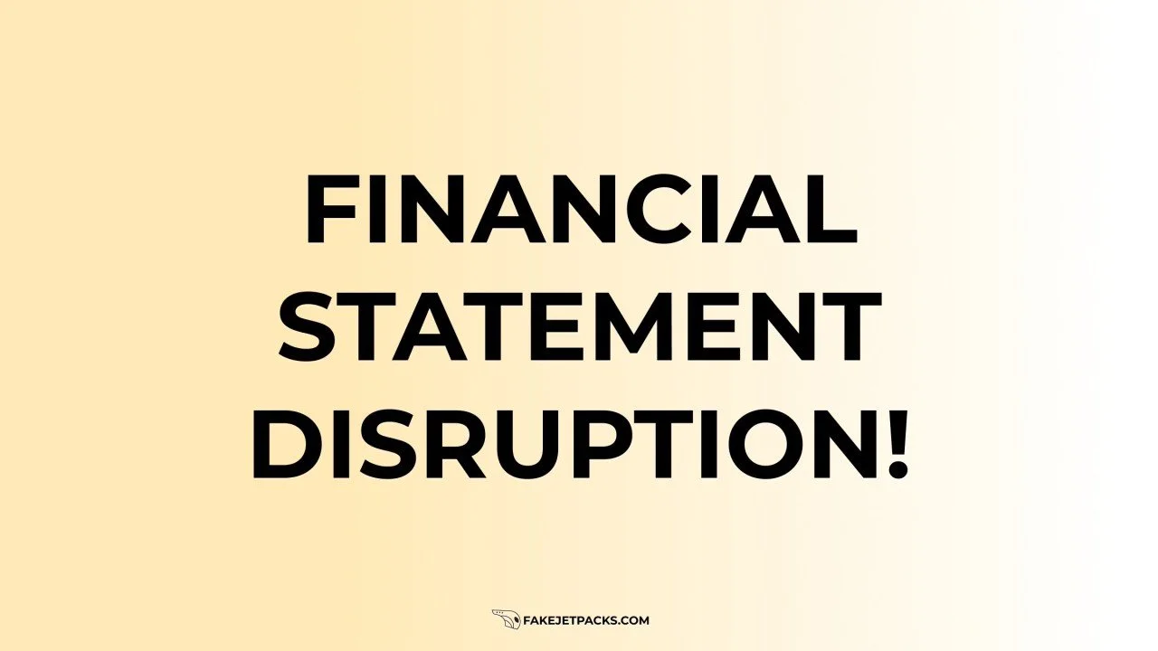 Financial Statement Disruption!