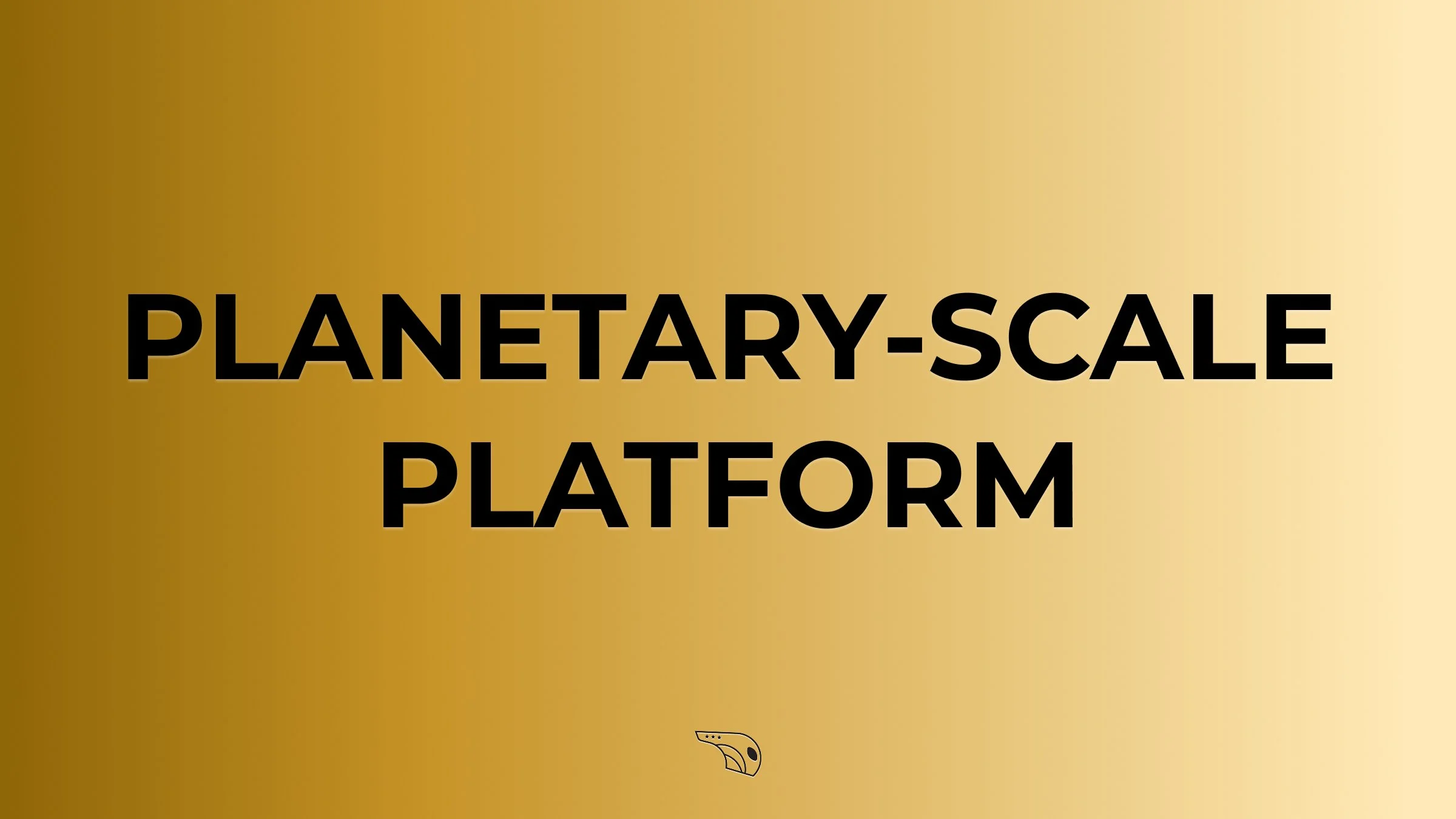 Planetary-Scale Platform