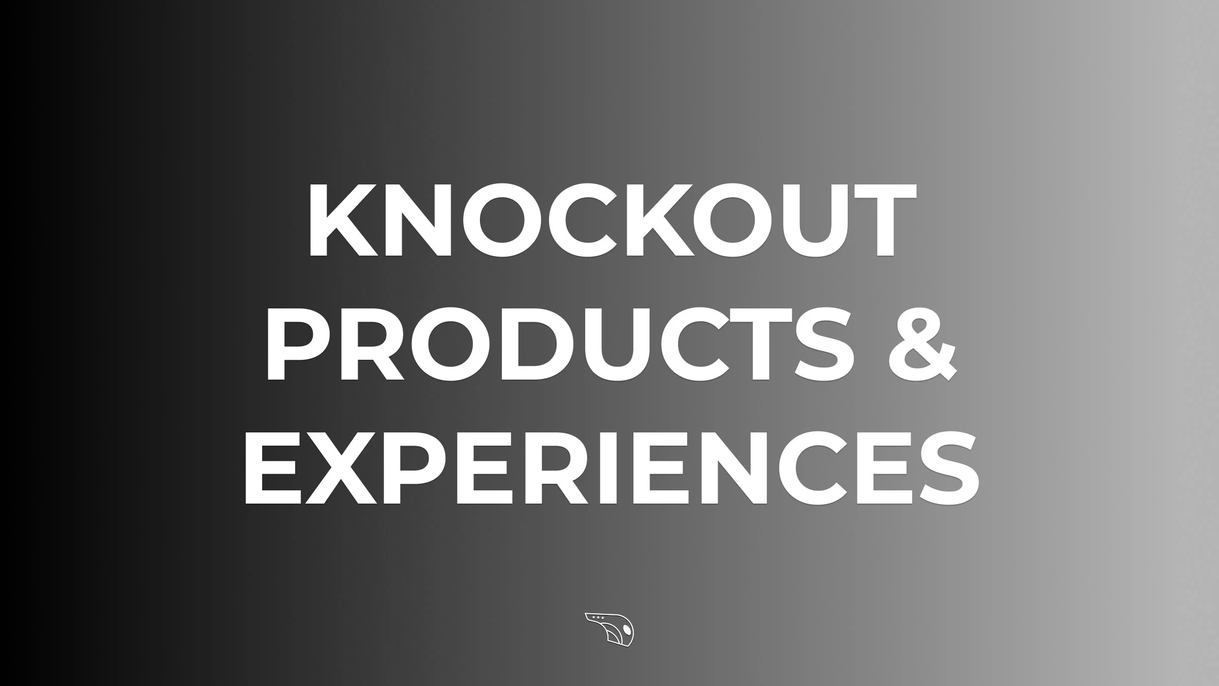 Knockout Products &amp; Experiences