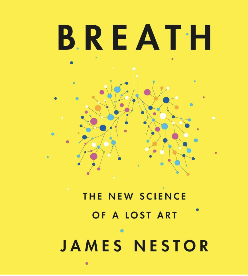 Cover of a book titled 'BREATHE: The New Science of a Lost Art' by James Nestor. The background is yellow, with an illustration of interconnected colorful dots resembling a network or biological structure.