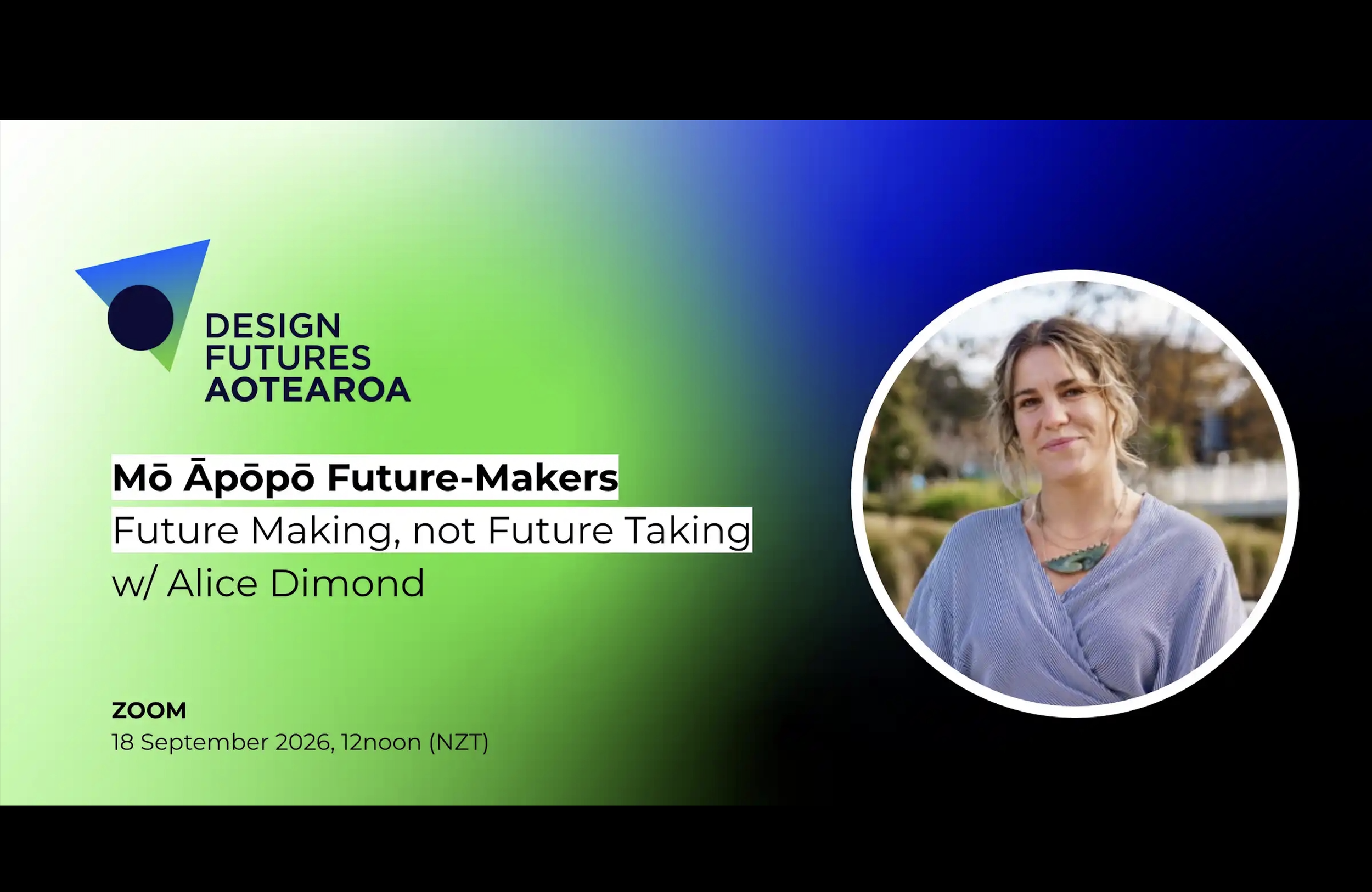 Mō Āpōpō Future-Makers: Future Making, not Future Taking | Alice Dimond