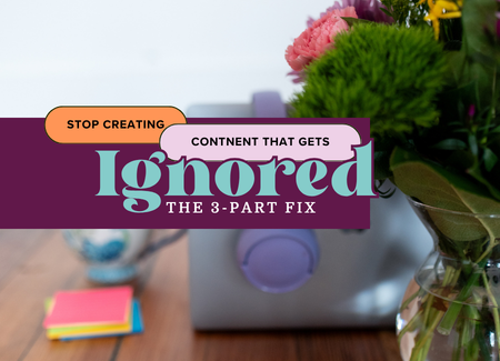 Stop Creating Content that Gets Ignored: Here’s the 3-Part Fix