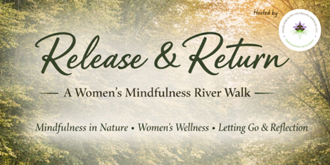 Release & Return:  A Women’s Mindfulness River Walk