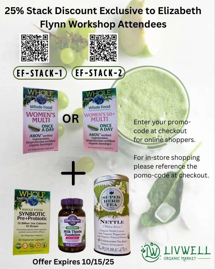 A promotional flyer for Liwell Organic Market offering a 25% stack discount on supplements for Elizabeth Flynn Workshop attendees. The flyer features two QR codes labeled EF-STACK-1 and EF-STACK-2 for online checkout promo codes, images of herbal supplements, a container of super herb tea, and organic milk thistle dandelion. The offer expiration date is October 15, 2025.