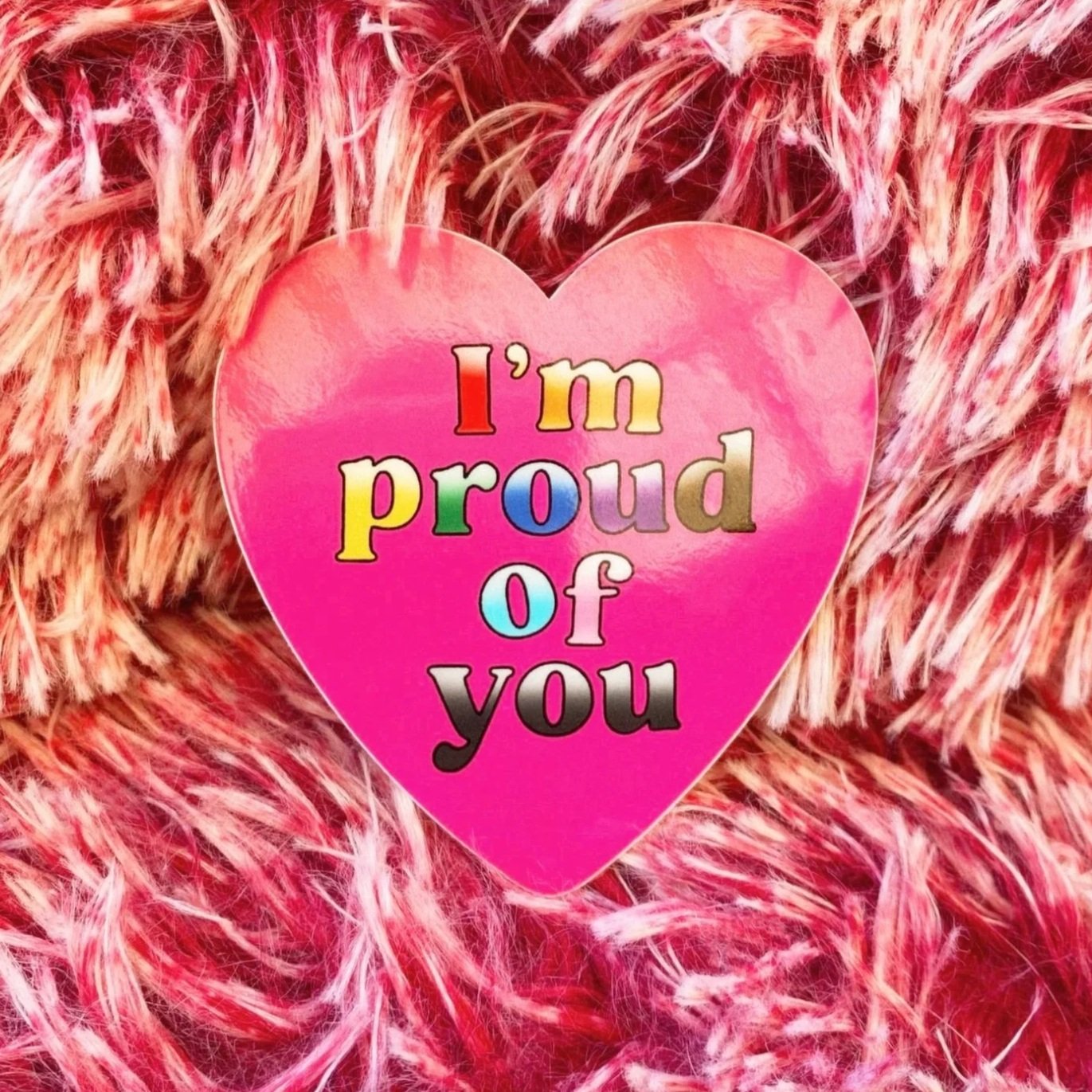 Proud Of You Sticker