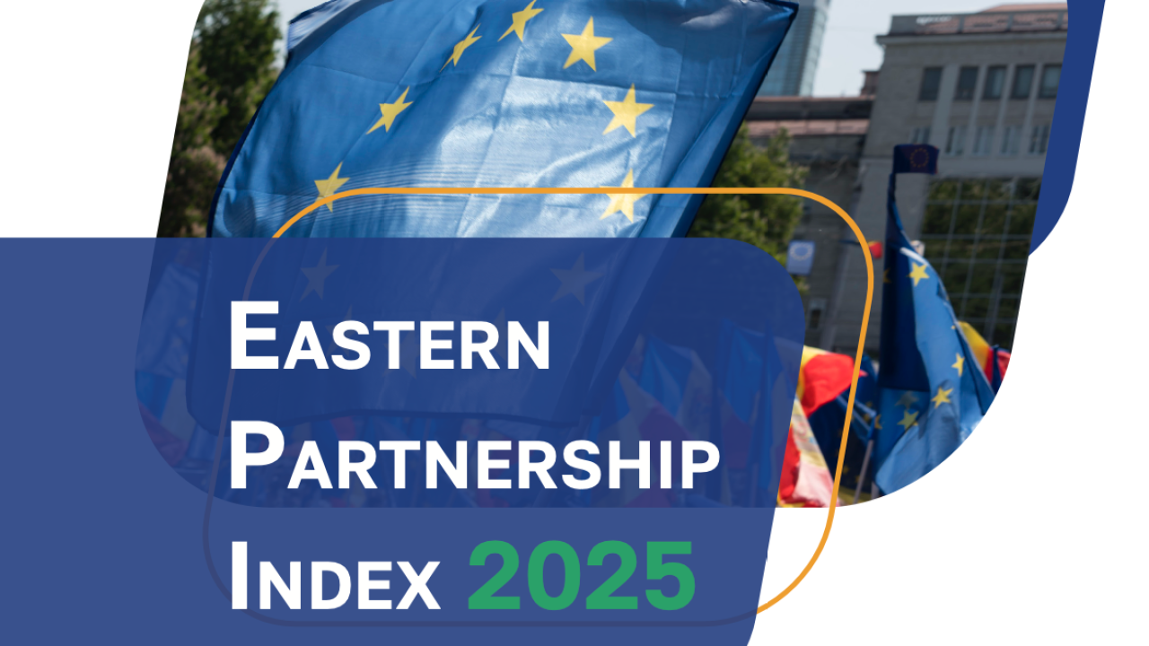 Eastern Partnership Index 2025: Performance, Progress and Pushback on the Road to the EU