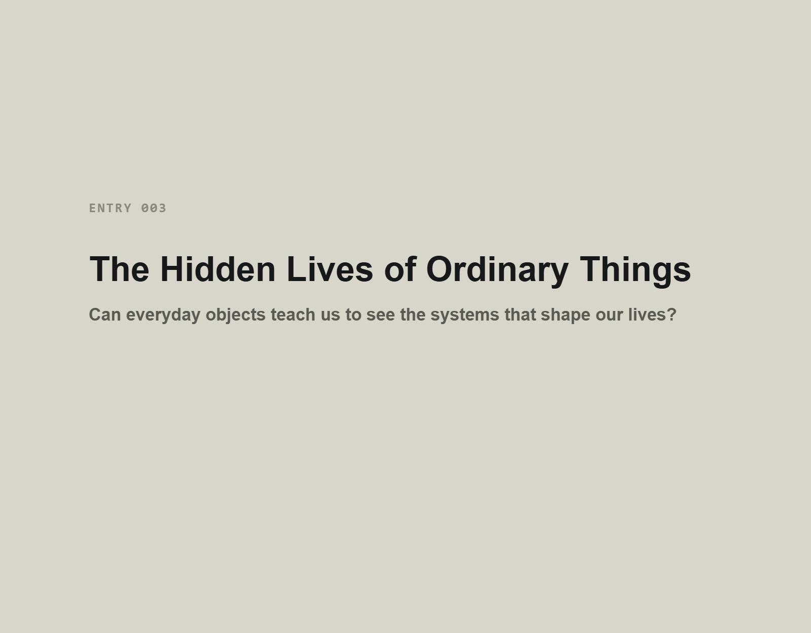 The Hidden Lives of Ordinary Things