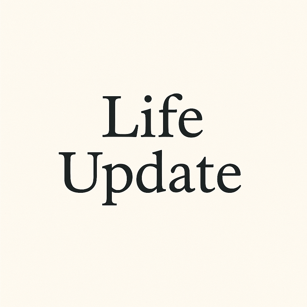 Life Update