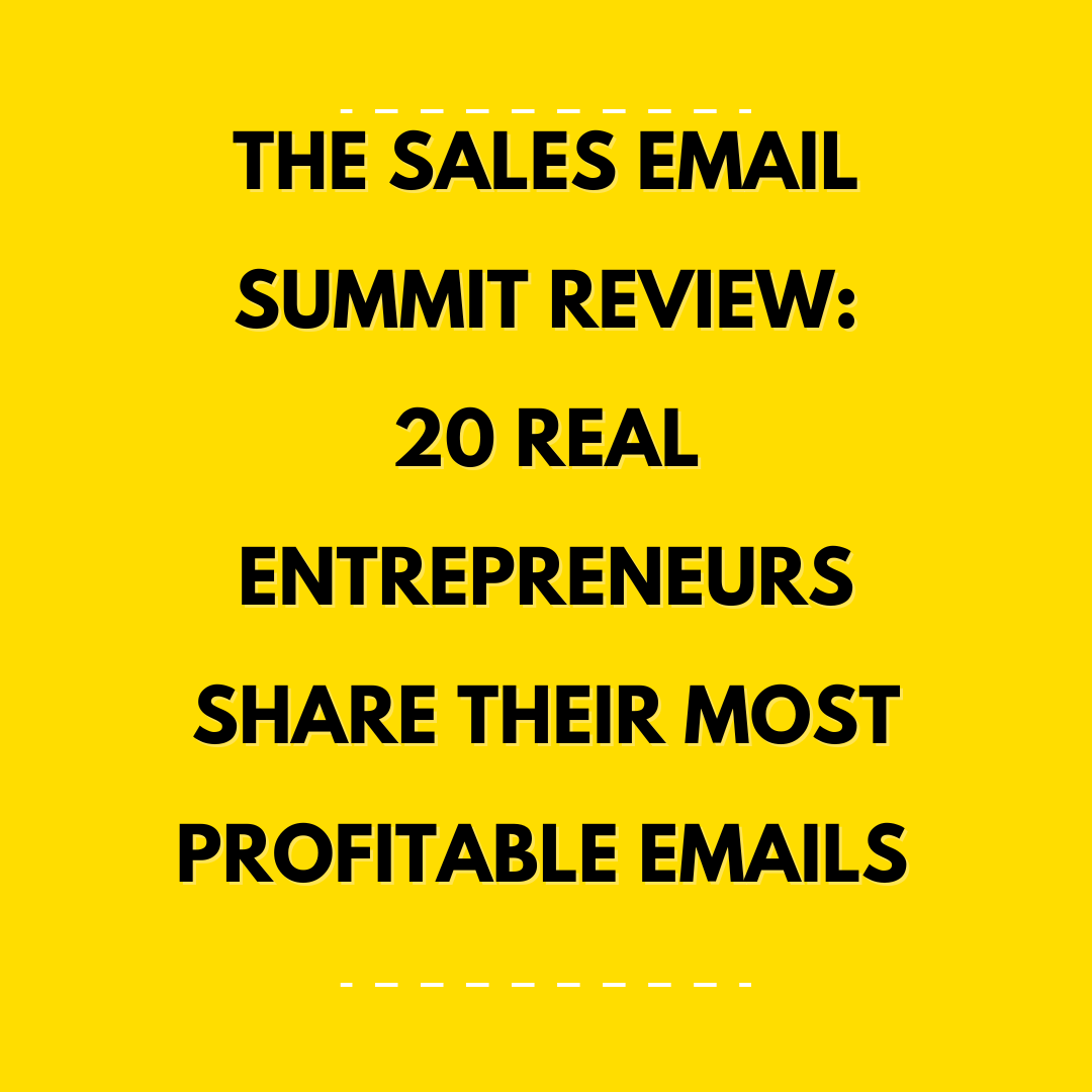 The Sales Email Summit Review: 20 Real Entrepreneurs Share Their Most Profitable Emails (And Why They Worked)