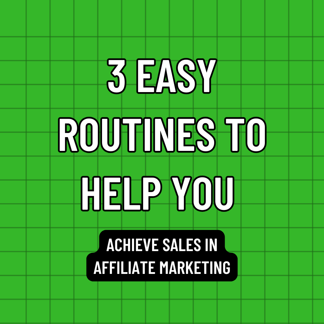 3 Easy Routines to Help You Achieve Sales in Affiliate Marketing