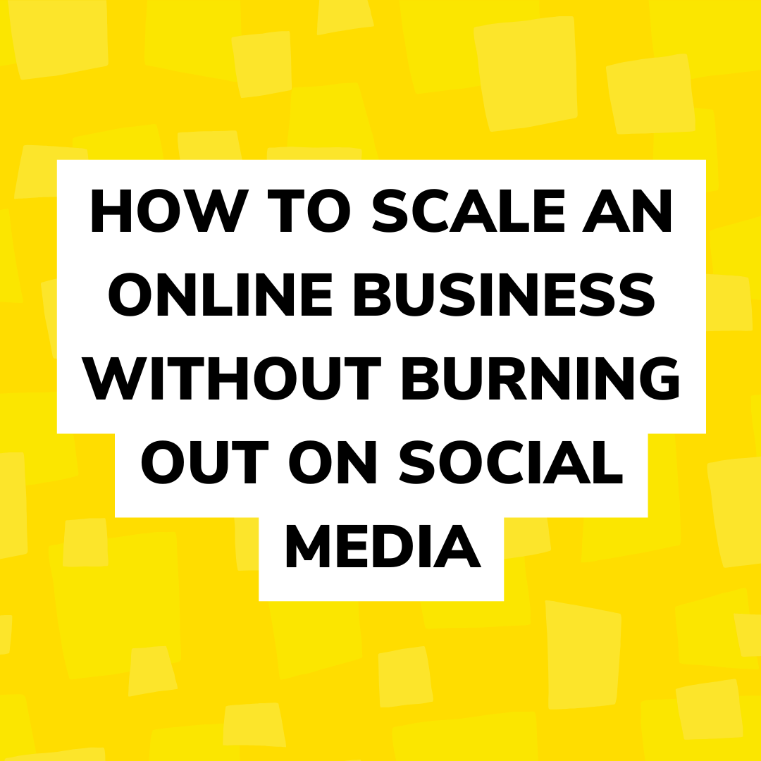 How to Scale an Online Business Without Burning Out on Social Media