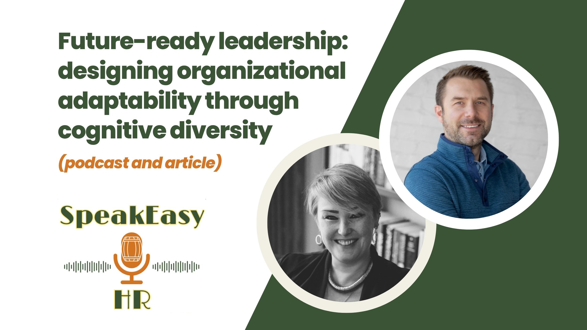 Future-ready leadership: designing organizational adaptability through cognitive diversity (podcast and article)