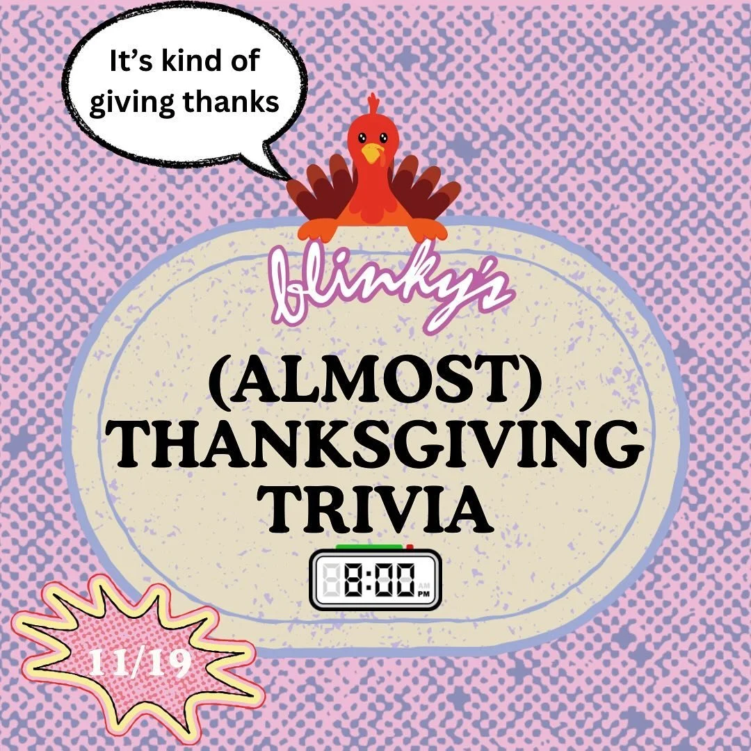 Gobble gobble! It&rsquo;s not quite Thanksgiving but it&rsquo;s trivia night so we&rsquo;re going to give it a little holiday twist. Trivia starts at 8! Teams of us to six.