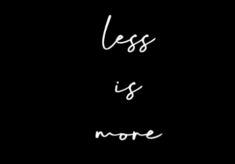 Less Is More And More Than Enough