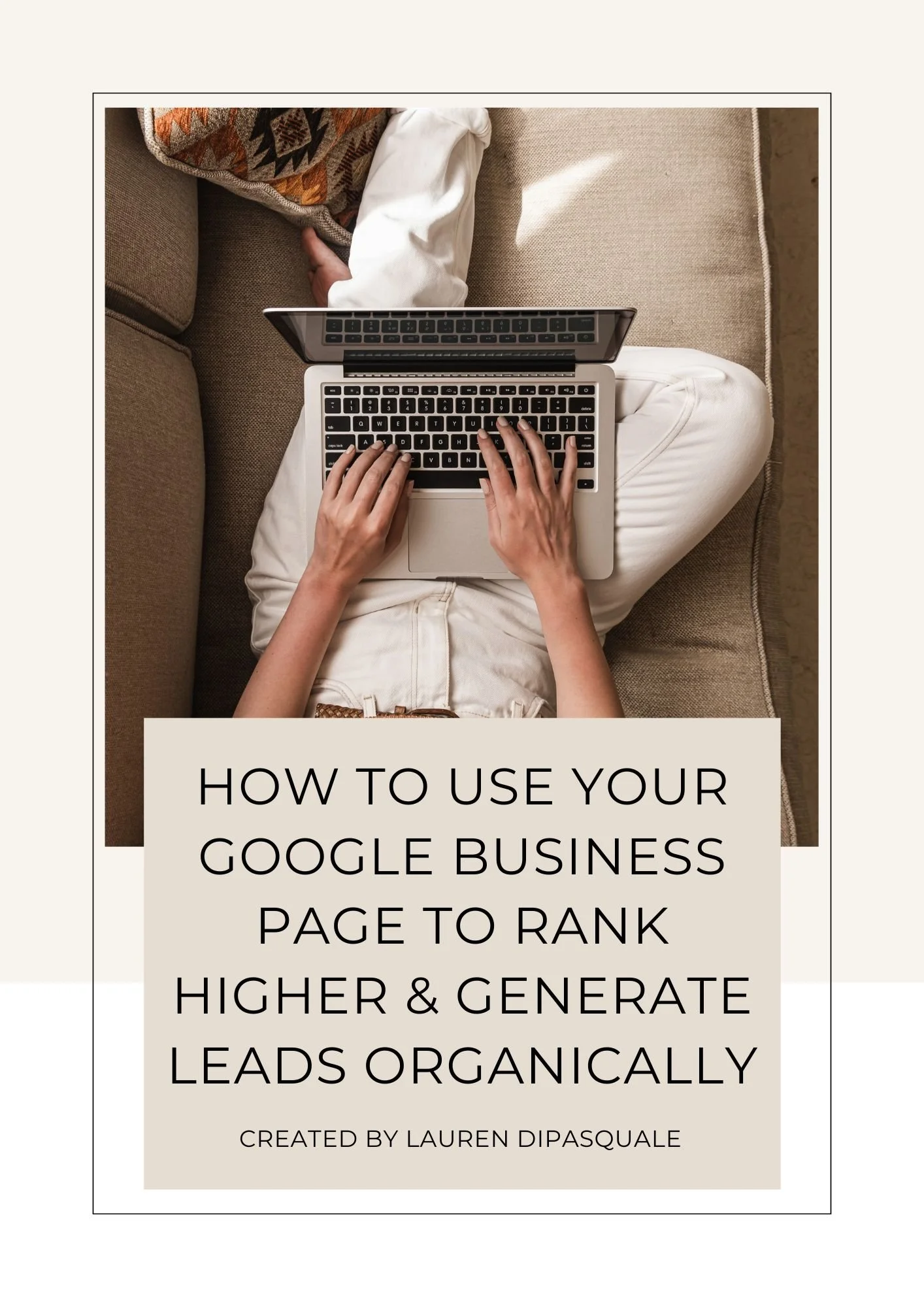 How to create & use your google business page to rank higher & generate leads organically