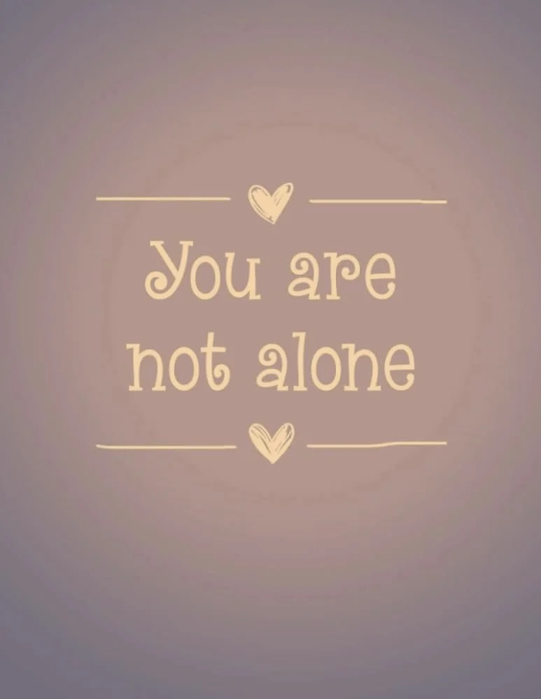 A soft gradient background with beige text that reads "You are not alone" and decorative hearts and lines.