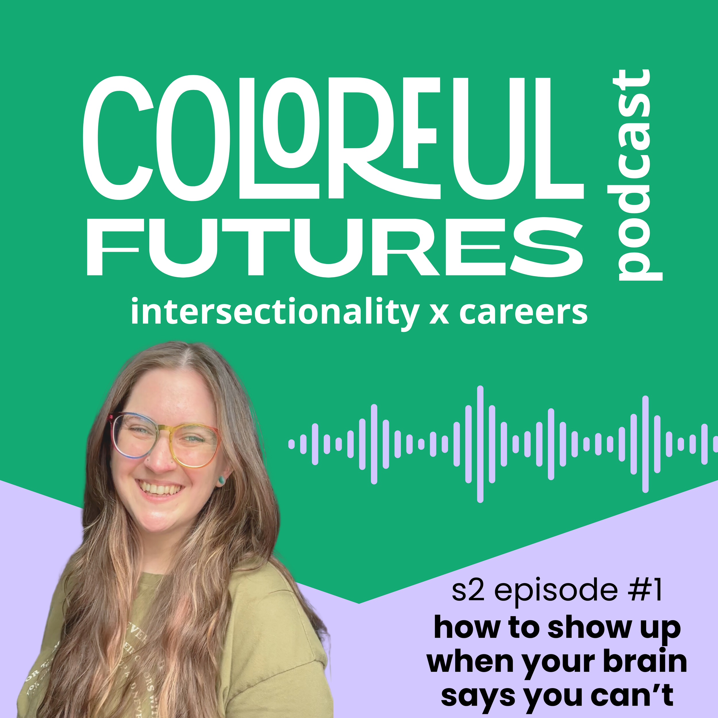 S2E1: How To Show Up When Your Brain Says You Can’t