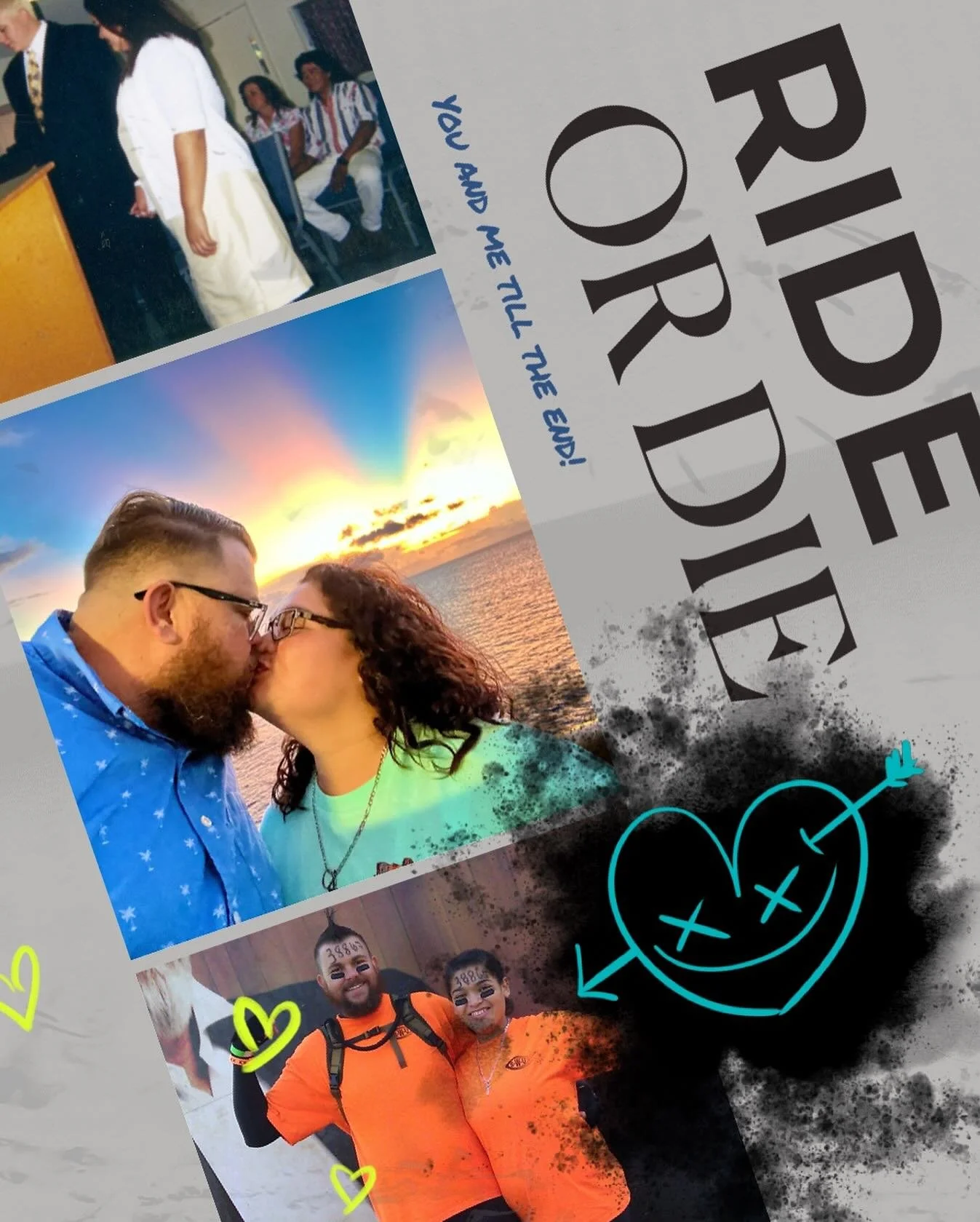 You are and always will be my ride or die!
