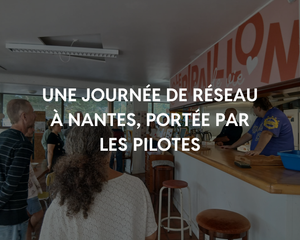 Une journée de Réseau à Nantes, portée par les pilotes