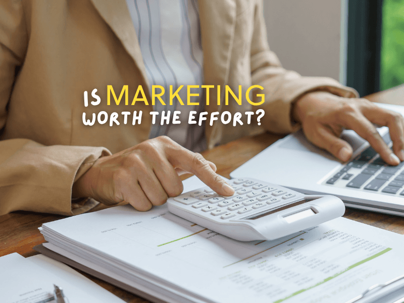 Is Marketing Worth the Effort?