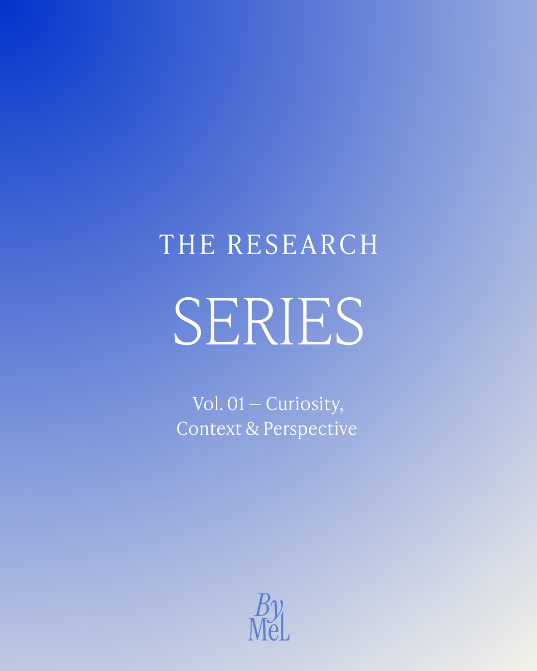 The Research Series Vol. 01 — Curiosity, Context & Perspective