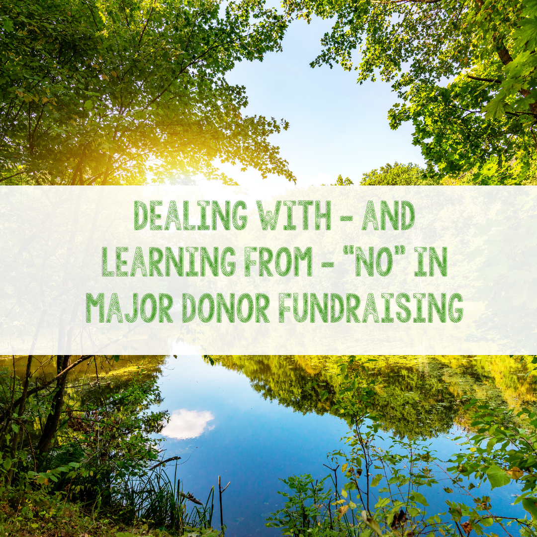 Dealing With – and Learning From – “No” in Major Donor Fundraising