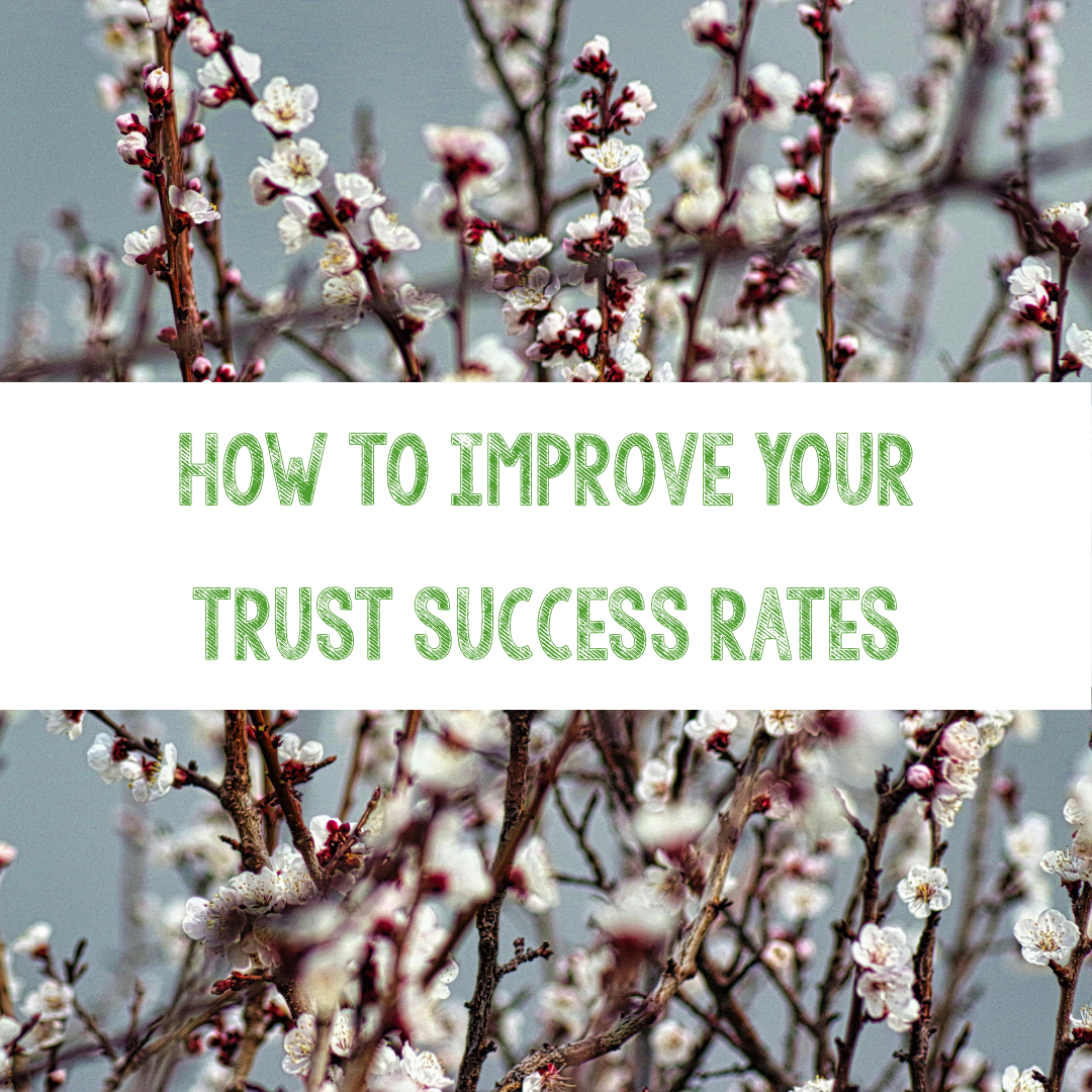 How to Improve Your Trust Success Rates